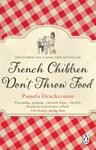 French Children Don't Throw Food | 9999903162957 | Pamela Druckerman