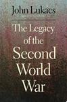 The Legacy of the Second World War | 9999903249801 | John Lukacs
