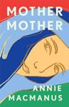 Mother Mother | 9999903439905 | Macmanus, Annie