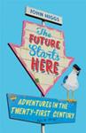 The Future Starts Here | 9999903081081 | John Higgs