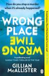 Wrong Place Wrong Time | 9999903520849 | Gillian McAllister