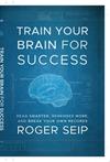 Train Your Brain For Success | 9999903429807 | Roger Seip