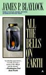 All the Bells on Earth | 9999903322528 | James P. Blaylock