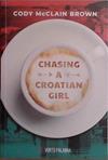 Chasing a Croatian Girl | 9999903411581 | Cody McClain Brown