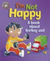 I'm not Happy - Our Emotions and Behaviour | 9999903421214 | Sue Graves
