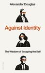 Against Identity | 9999903504245 | Alexander Douglas
