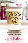 Strictly Between Us | 9999903430896 | Jane Fallon