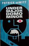 Under Major Domo Minor | 9999903364207 | patrick DeWitt