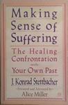 Making sense of suffering | 9999903413974 | J. Konrad Stettbacher; foreword and afterword by Alice Miller; translated by Simon Worrall