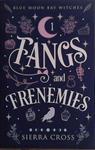 Fangs and Frenemies | 9999903454823 | Sierra Cross