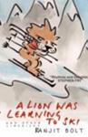 A Lion Was Learning to Ski | 9999903496946 | Ranjit Bolt