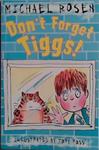 Don't Forget Tiggs! | 9999903462200 | Michael Rosen
