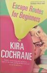 Escape Routes For Beginners | 9999903277835 | Kira Cochrane