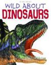 Wild about Dinosaurs | 9999903449188 | Rupert Matthews Steve Parker