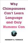 Why Chimpanzees Can't Learn Language and Only Humans Can | 9999903427681 | Herbert S. Terrace