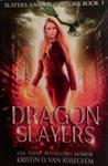 Dragon Slayers | 9999903497714 | Kristin D. Van Risseghem