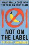 Not on the Label | 9999903529293 | Felicity Lawrence