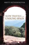 Slow Travels in Unsung Spain | 9781949643046 | Brett Hetherington