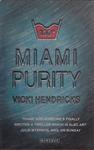 Miami Purity | 9999903417255 | Hendricks, Vicki