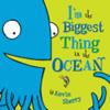 I'm the Biggest Thing in the Ocean! | 9999903417446 | Kevin Sherry
