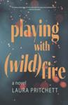 Playing with (wild)fire | 9999903516842 | Laura Pritchett
