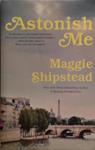 Astonishing Me | 9999903498629 | Maggie Shipstead