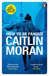How to Be Famous | 9999903423188 | Caitlin Moran
