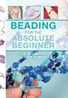 Beading for the Absolute Beginner | 9999903369929 | Jean Power Liz Thornton