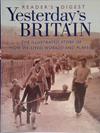 Yesterday's Britain | 9999903459163 | Dilwyn Porter Reader's Digest Association