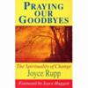 Praying Our Goodbyes | 9999903519775 | Joyce Rupp