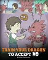 Train Your Dragon To Accept NO | 9999903428893 | Steve Herman