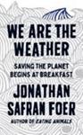 We are the Weather | 9999902912775 | Jonathan Safran Foer