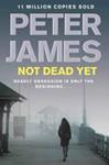 Not Dead Yet | 9999903404774 | Peter James,