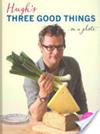 Hugh's Three Good Things | 9999903474883 | Hugh Fearnley-Whittingstall