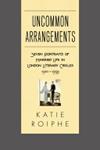 Uncommon Arrangements | 9999902445297 | Katie Roiphe