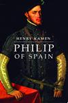 Philip of Spain | 9999903457268 | Henry Kamen