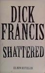 Shattered | 9999903479215 | Francis, Dick