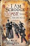I am Scrooge | 9999902985755 | Adam Roberts