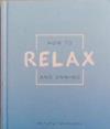 How to Relax and Unwind | 9999903370918