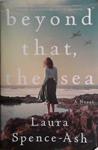 Beyond That, The Sea | 9999903474036 | Laura Spence-Ash