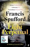 Light Perpetual | 9999903490678 | Francis Spufford