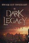 Dark Legacy: Book I - Trinity | 9999903338017 | Domenico Italo Composto-Hart