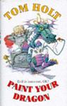 Paint Your Dragon | 9999903051008 | Tom Holt