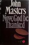 Now, God be Thanked | 9999903510819 | John Masters