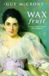 Wax Fruit: Antimacassar City, the Philistines, the Puritans | 9999900236255 | McCrone, Guy