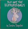 But Not the Hippopotamus | 9999903398929 | Sandra Boynton