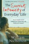The Secret Intensity of Everyday Life | 9999902490976 | William Nicholson