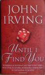 Until I Find You | 9999903452157 | Irving, John