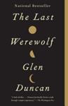 The Last Werewolf | 9999903502180 | Glen Duncan