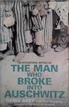 The Man Who Broke Into Auschwitz | 9999903426448 | Denis Avey